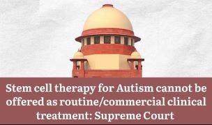 Supreme Court ruled that stem cell therapy for Autism Spectrum Disorder cannot be provided as a clinical service outside approved clinical trials